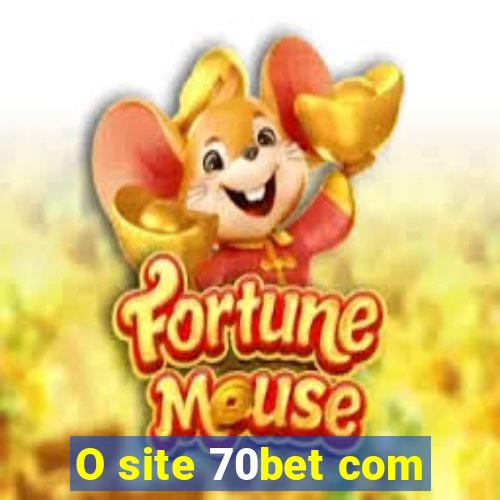 O site 70bet com