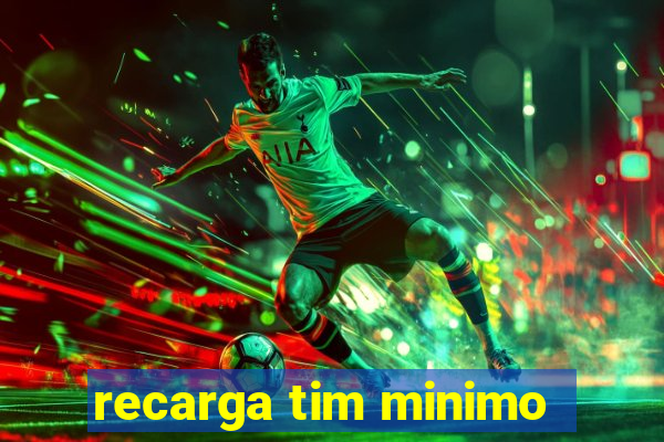 recarga tim minimo