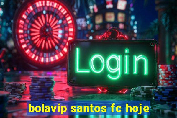 bolavip santos fc hoje