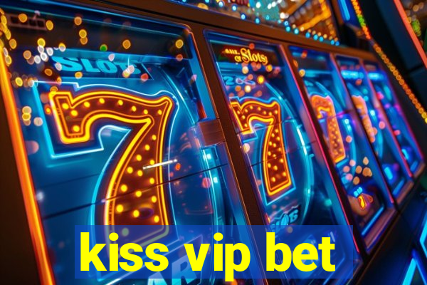 kiss vip bet