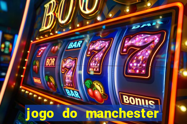 jogo do manchester united ao vivo futemax