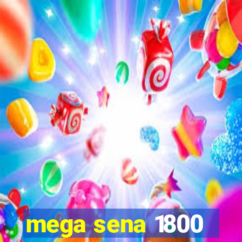 mega sena 1800