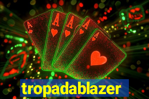 tropadablazer