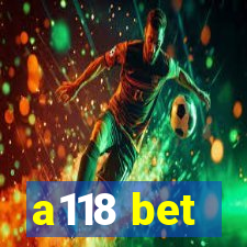 a118 bet