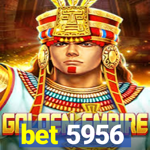 bet 5956