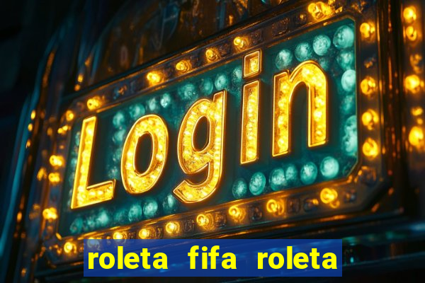 roleta fifa roleta times fifa