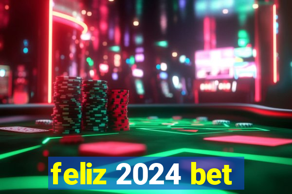 feliz 2024 bet