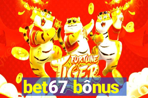 bet67 bônus