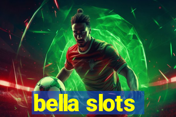 bella slots