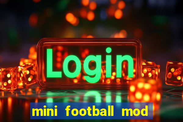 mini football mod apk (unlimited money and gems)