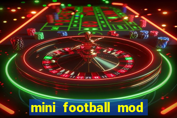 mini football mod apk (unlimited money and gems)