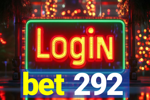 bet 292