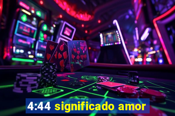 4:44 significado amor