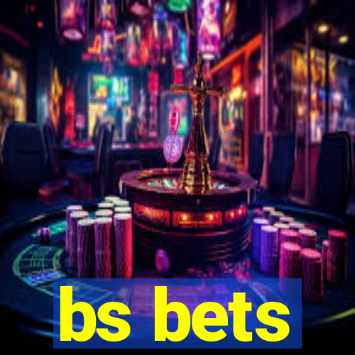 bs bets