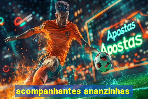 acompanhantes ananzinhas