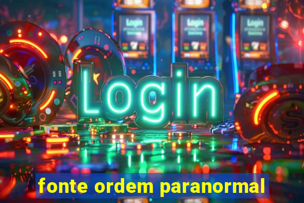 fonte ordem paranormal