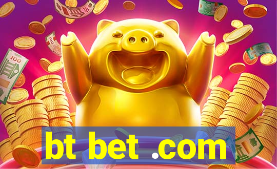 bt bet .com