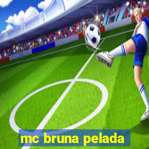 mc bruna pelada