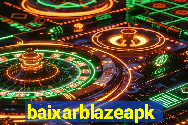 baixarblazeapk