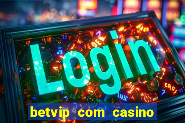 betvip com casino pgsoft fortune tiger