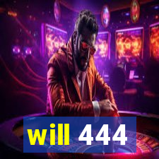 will 444