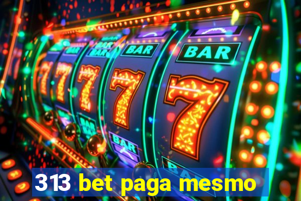 313 bet paga mesmo