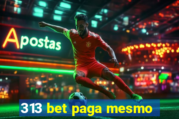 313 bet paga mesmo