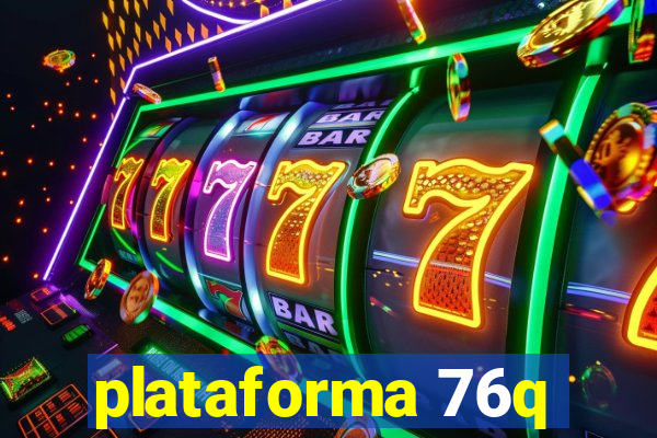 plataforma 76q