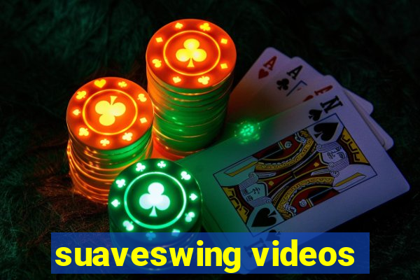 suaveswing videos