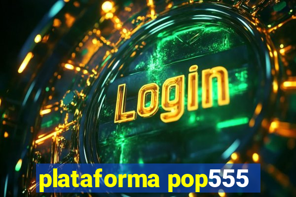 plataforma pop555