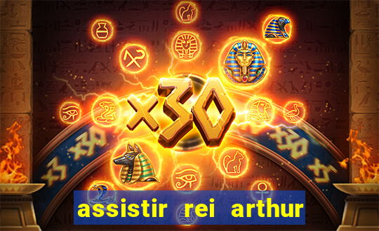 assistir rei arthur 2004 online grátis