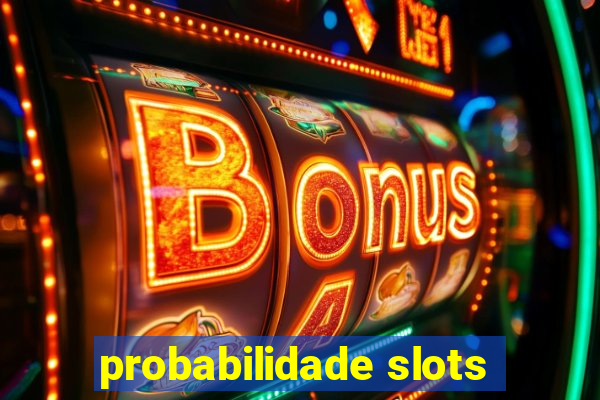 probabilidade slots