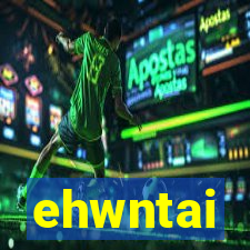 ehwntai