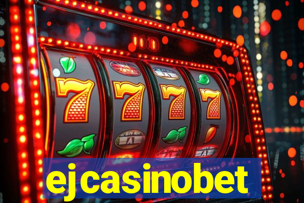 ejcasinobet