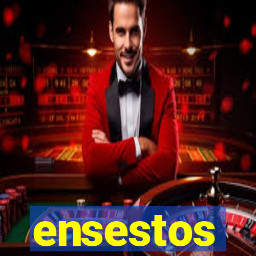 ensestos