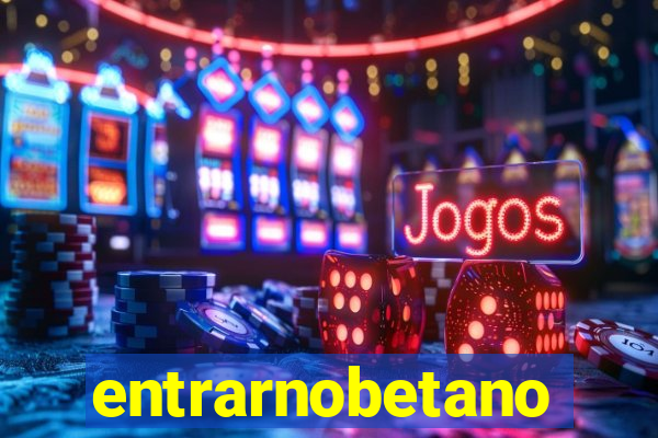 entrarnobetano