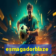 esmagadorblaze