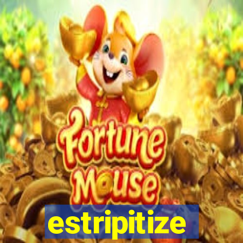 estripitize