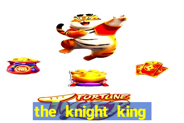 the knight king who returned with a god 1