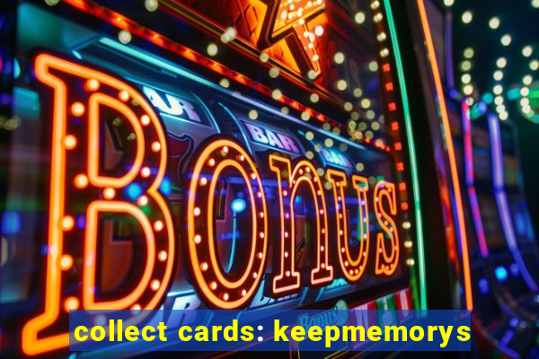 collect cards: keepmemorys