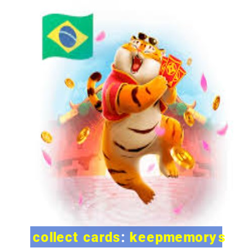 collect cards: keepmemorys