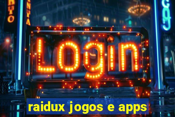 raidux jogos e apps