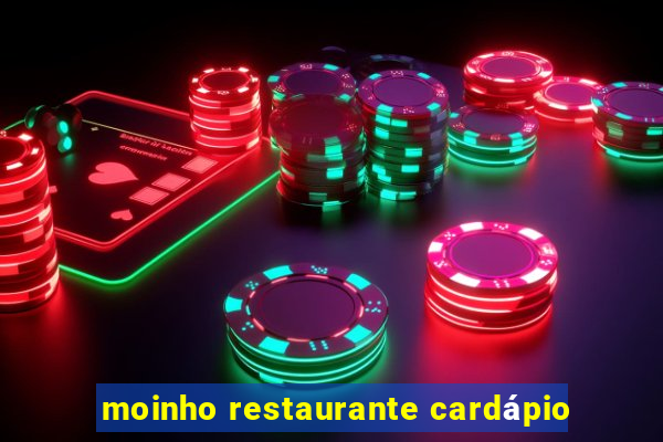 moinho restaurante cardápio