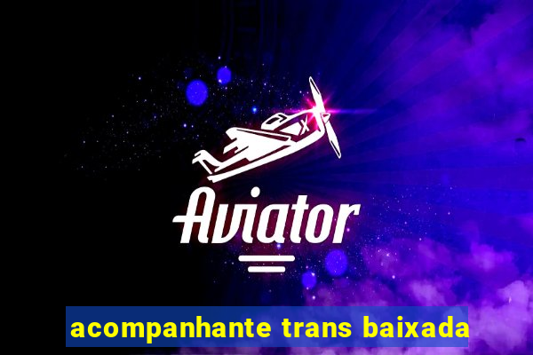 acompanhante trans baixada