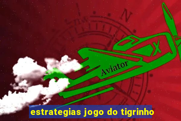 estrategias jogo do tigrinho