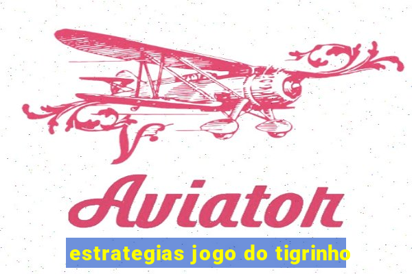 estrategias jogo do tigrinho