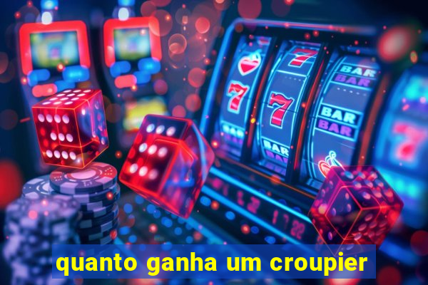 quanto ganha um croupier