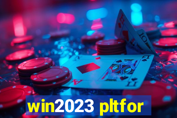 win2023 pltfor