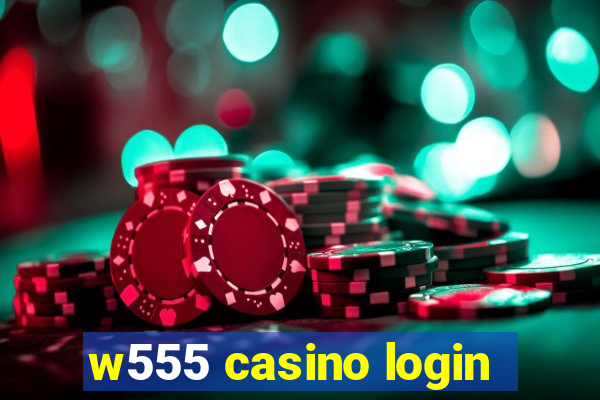 w555 casino login