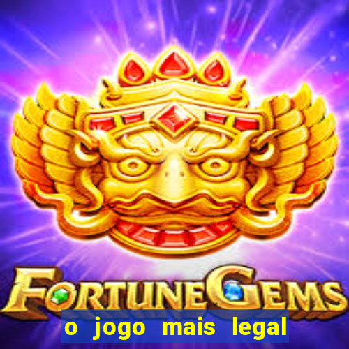 o jogo mais legal do mundo para celular